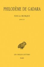Philodeme de Gadara, Sur La Musique. Tome I Et II: Livre IV
