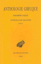 Anthologie Grecque - Tome IX, Livre X: Premiere Partie, Anthologie Palatine