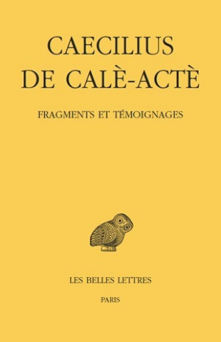 Caecilius de Cale-Acte, Fragments Et Temoignages