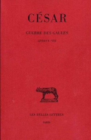 Cesar, Guerre Des Gaules: Tome II: Livres V-VIII.