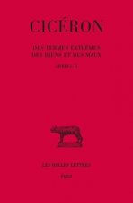 Ciceron, Des Termes Extremes Des Biens Et Des Maux: Livres I-II