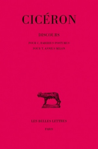 Ciceron, Discours: Tome XVII: Pour C. Rabirius Postumus. - Pour T. Annius Milon.