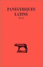 Panegyriques Latins: Tome II: Panegyriques VI-X. Panegyrique de Maximien Et Constantin (307). - Panegyrique de Constantin (310). - Discours