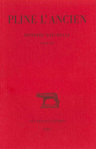Pline L'Ancien, Histoire Naturelle: Livre XIII. (Des Plantes Exotiques).