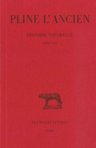 Pline L'Ancien, Histoire Naturelle: Livre XXX. (Remedes Tires Des Animaux).