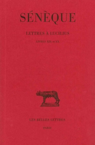 Seneque, Lettres a Lucilius: Tome V: Livres XIX-XX.