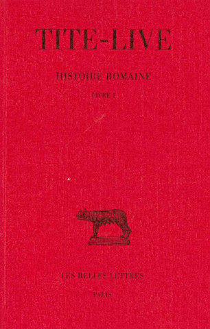 Tite-Live, Histoire Romaine: Tome I: Livre I.