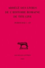 Tite-Live, Abreges Des Livres de L'Histoire Romaine de Tite-Live: 'Periochae' Transmises Par Les Manuscrits (Periochae 1-69)