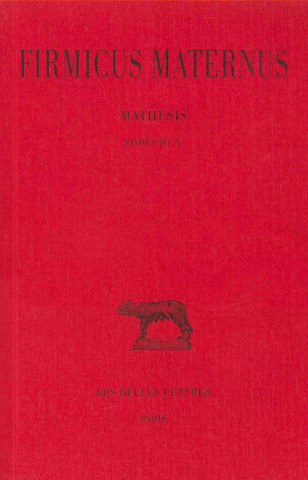 Firmicus Maternus, Mathesis: T. II: Livres III-V.