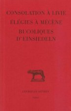 Consolation a Livie, Elegies a Mecene, Bucoliques D'Einsiedeln