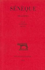 Seneque, Tragedies: Oedipe - Agamemnon - Thyeste