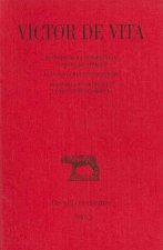 Victor de Vita, Histoire de La Persecution Vandale En Afrique: Suivi de La Passion Des Sept Martyrs. Registre Des Provinces Et Des Cites D'Afrique.
