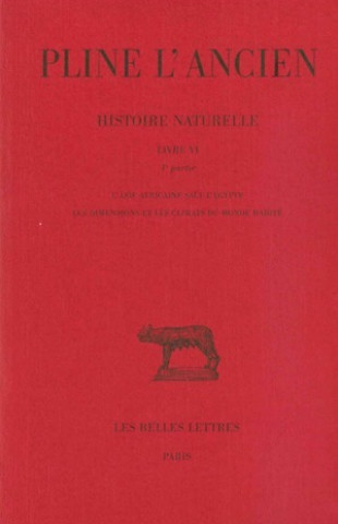 Pline L'Ancien, Histoire Naturelle, Livre VI 4e Partie: L'Asie Africaine Sauf L'Egypte, Les Dimensions Et Les Climats Du Monde Habite