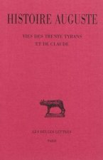 Histoire Auguste - Tome IV, 3e Partie: Vies Des Trente Tyrans Et de Claude