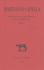 Martianus Capella, Les Noces de Philologie Et de Mercure. Tome I: Livre I