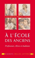 A L'Ecole Des Anciens: Professeurs, Eleves Et Etudiants