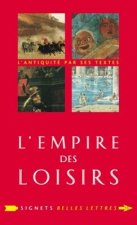 L'Empire Des Loisirs: L'Otium Des Romains