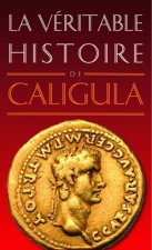 La Veritable Histoire de Caligula
