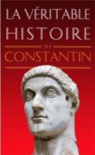 La Veritable Histoire de Constantin