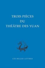 Trois Pieces Du Theatre Des Yuan