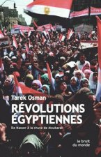 Revolutions Egyptiennes: de Nasser a la Chute de Moubarak