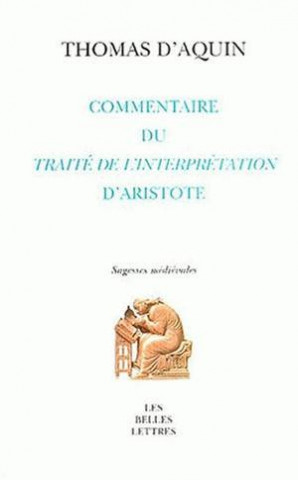 Commentaire Du Traite de L'Interpretation D'Aristote