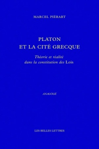 Platon Et La Cite Grecque: Theorie Et Realite Dans La Constitution Des Lois