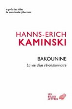Bakounine, La Vie D'Un Revolutionnaire