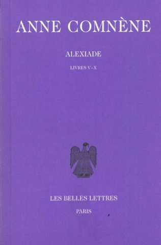 Anne Comnene, Alexiade: Tome II: Livres V-X.