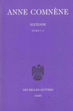 Anne Comnene, Alexiade: Tome II: Livres V-X.