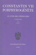 Constantin VII Porphyrogenete, Le Livre Des Ceremonies: Commentaire Du Livre I