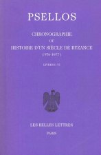 Michel Psellos, Chronographie Ou Histoire D'Un Siecle de Byzance (976-1077): Tome I, Livres I-VI.