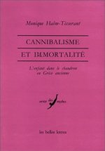 Cannibalisme Et Immortalite.: L'Enfant Dans Le Chaudron En Grece Ancienne.