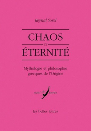 Chaos Et Eternite: Mythologie Et Philosophie Grecques de L'Origine