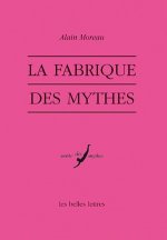 La Fabrique Des Mythes