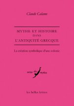 Mythe Et Histoire Dans L'Antiquite Grecque: La Creation Symbolique D'Une Colonie