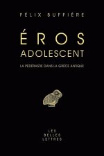 Eros Adolescent: La Pederastie Dans La Grece Antique