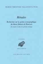 Menades: Recherches Sur La Genese Iconographique Du Thiase Feminin de Dionysos Des Origines a la Fin de La Periode Archaique
