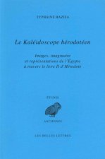 Le Kaleidoscope Herodoteen: Images, Imaginaire Et Representations de L'Egypte a Travers Le Livre II D'Herodote