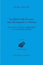 La Theorie Du Discours Chez Hermogene Le Rheteur: Essai Sur Les Structures Linguistiques de La Rhetorique Ancienne