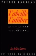 L'Abeille Dans L'Ambre.: Celebration de L'Epigramme de L'Epoque Alexandrine a la Fin de La Renaissance.