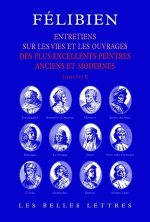 Entretiens: Entretiens Sur Les Vies Et Sur Les Ouvrages Des Plus Excellents Peintres Anciens Et Modernes (Livres I Et II).