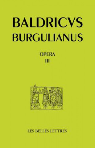 Baudri de Bourgueil, Opera III. Oeuvres En Prose (Textes Hagiographiques)