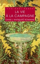 La Vie a la Campagne Dans L'Antiquite Romaine