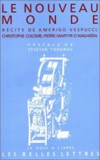 Le Nouveau Monde: Recits de Amerigo Vespucci, Christophe Colomb, Pierre Martyr D'Anghiera.