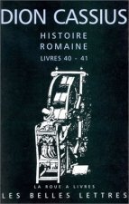 Dion Cassius, Histoire Romaine - Livres 40 & 41