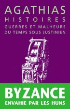 Agathias, Histoires: Guerres Et Malheurs Du Temps Sous Justinien