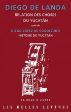 Relation Des Choses Du Yucatan (1566): Suivi de Diego Lopez de Cogolludo, Histoire Du Yucatan (1660), Livre IV - Chapitres I a IX