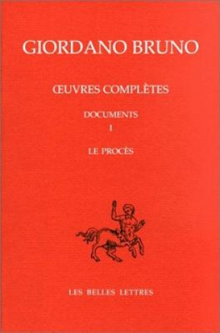 Oeuvres Completes. Documents I. Le Proces