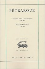 Petrarque, Lettres de La Vieillesse. Tome III, Livres VIII-XI / Rerum Senilium, Libri VIII-XI